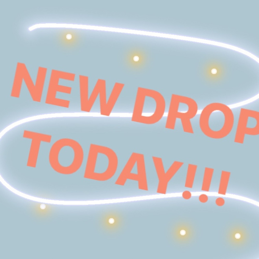 NEW DROP COMING SOON!!